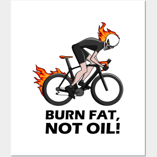 burn fat not oil Posters and Art